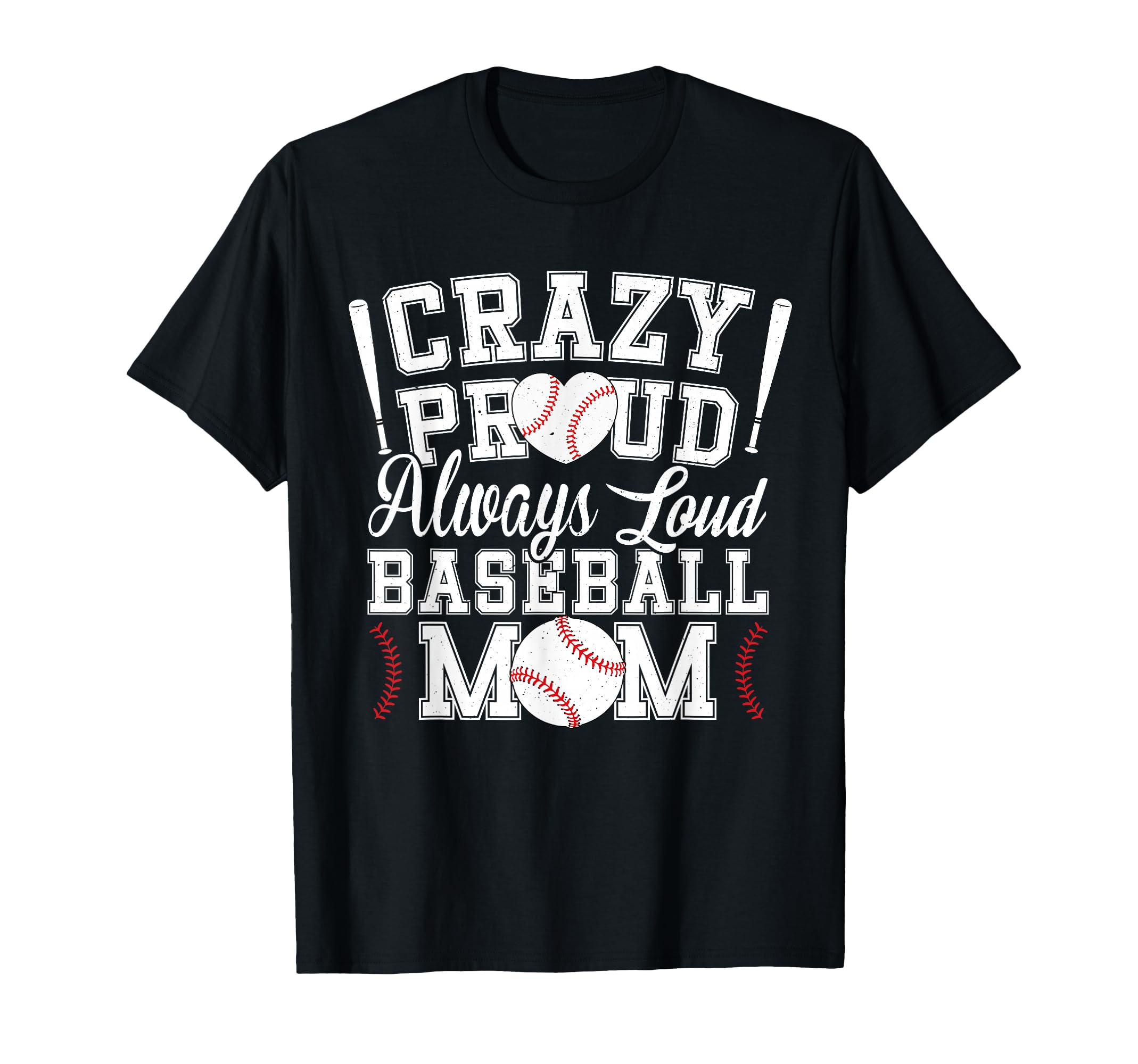 Crazy Proud Always Loud Funny Baseball Mom T-Shirt - Unique Graphic Unisex - T-Shirt, Sweatshirt, Hoodie