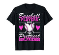 Baseball Players Have Prettiest T-Shirt - Casual Everyday Wear Men Women - T-Shirt, Sweatshirt, Hoodie