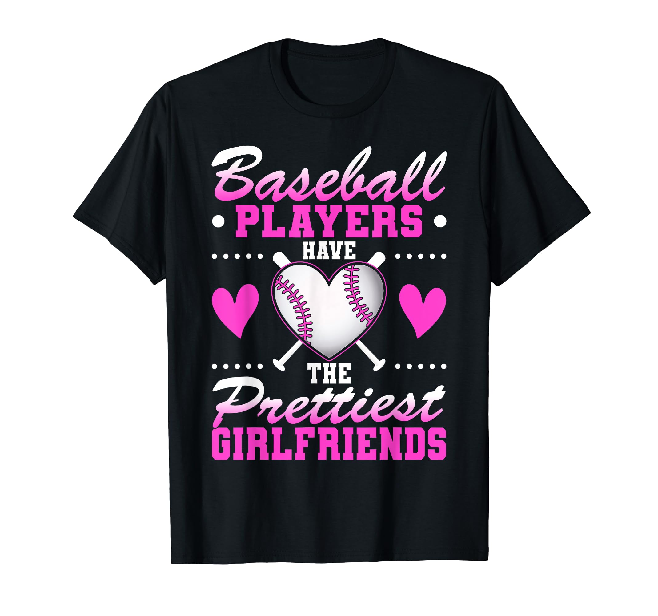 Baseball Players Have Prettiest T-Shirt - Casual Everyday Wear Men Women - T-Shirt, Sweatshirt, Hoodie