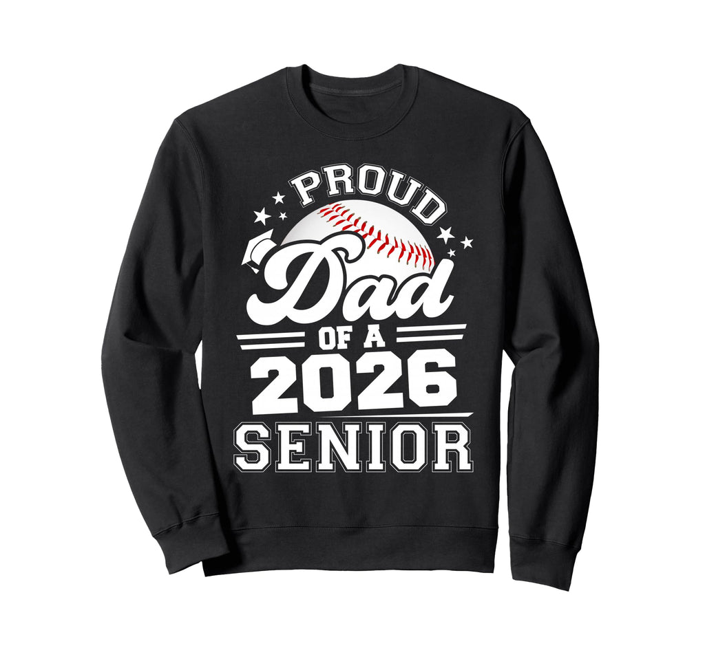 Proud Dad 2026 Senior Baseball Sweatshirt - Novelty Apparel for Adults - T-Shirt, Sweatshirt, Hoodie