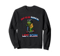 Off To Be Radical Left Scum Funny Sweatshirt - Trendy Graphic for Adults - T-Shirt, Sweatshirt, Hoodie