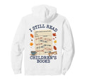 I Still Read Childrens Books Library Due Hoodie - Graphic Print for Adults - T-Shirt, Sweatshirt, Hoodie