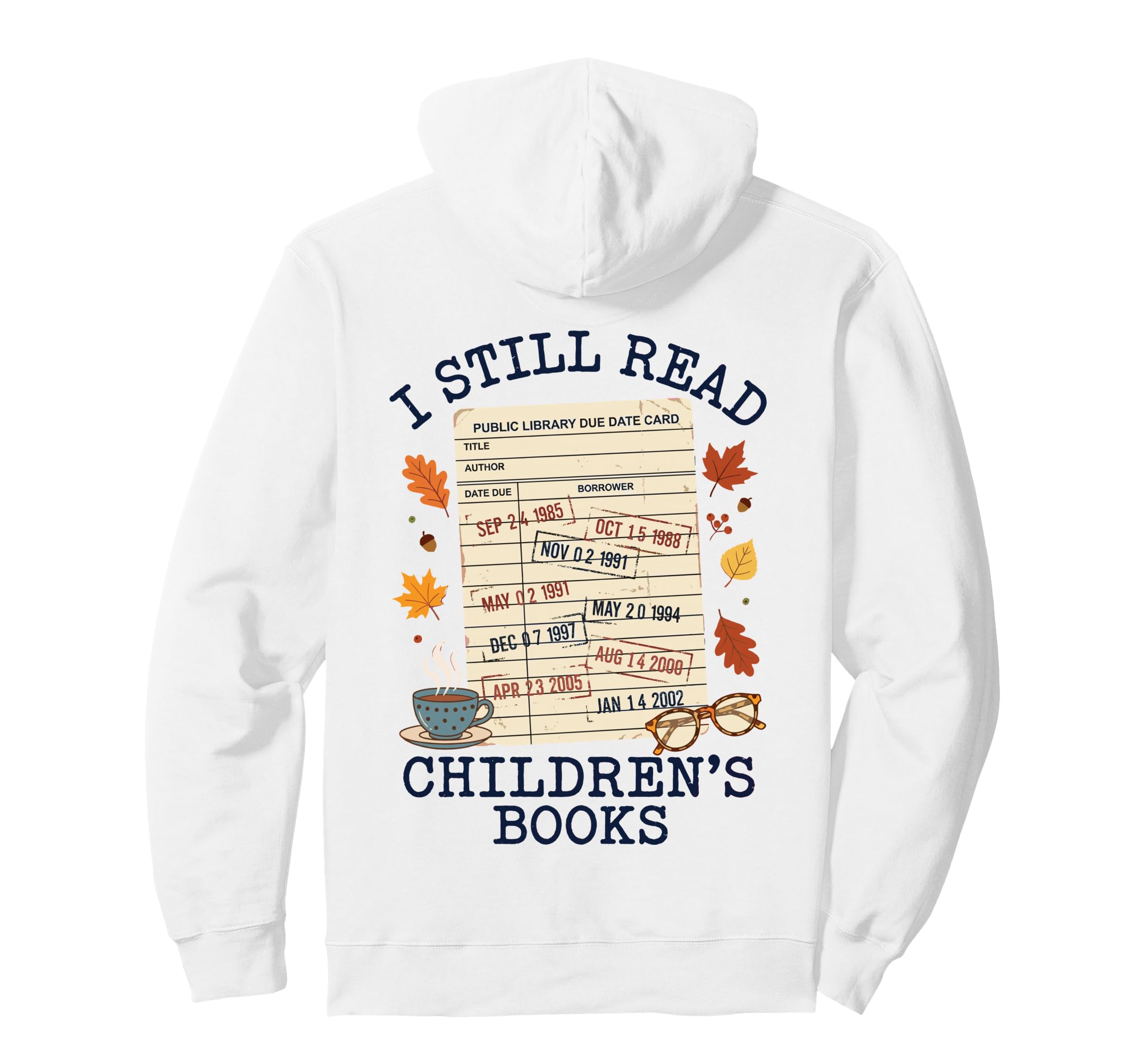 I Still Read Childrens Books Library Due Hoodie - Graphic Print for Adults - T-Shirt, Sweatshirt, Hoodie