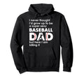 Super Sexy Baseball Dad But Here I Hoodie - Fun Novelty Design for Adults - T-Shirt, Sweatshirt, Hoodie