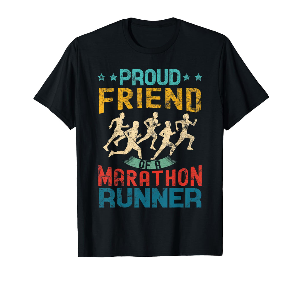 Proud Friend Marathon Runner Gifts T-Shirt - Streetwear Style Men Women - T-Shirt, Sweatshirt, Hoodie