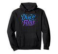 Disco Fever 70S 80S Family Party Dance Theme Hoodie - Trendy Graphic Unisex - T-Shirt, Sweatshirt, Hoodie