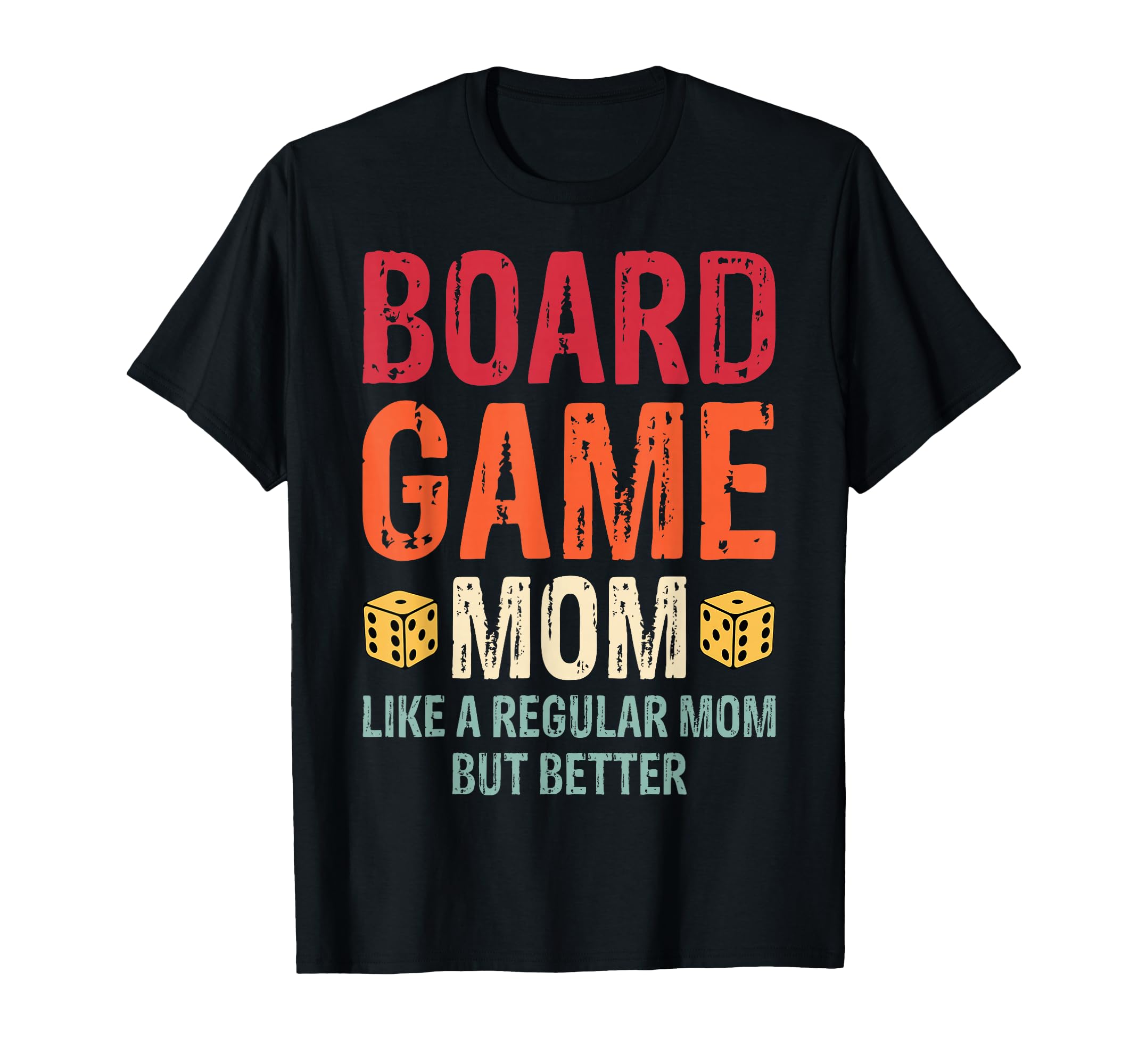 Board Game Mom Like Regular Mom T-Shirt - Casual Everyday Wear Men Women - T-Shirt, Sweatshirt, Hoodie