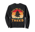 Hiking Camping Take Me To Trees Sweatshirt - Aesthetic Graphic for Adults - T-Shirt, Sweatshirt, Hoodie