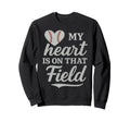 My Heart Is That Field Baseball Sweatshirt - Unique Graphic for Adults - T-Shirt, Sweatshirt, Hoodie