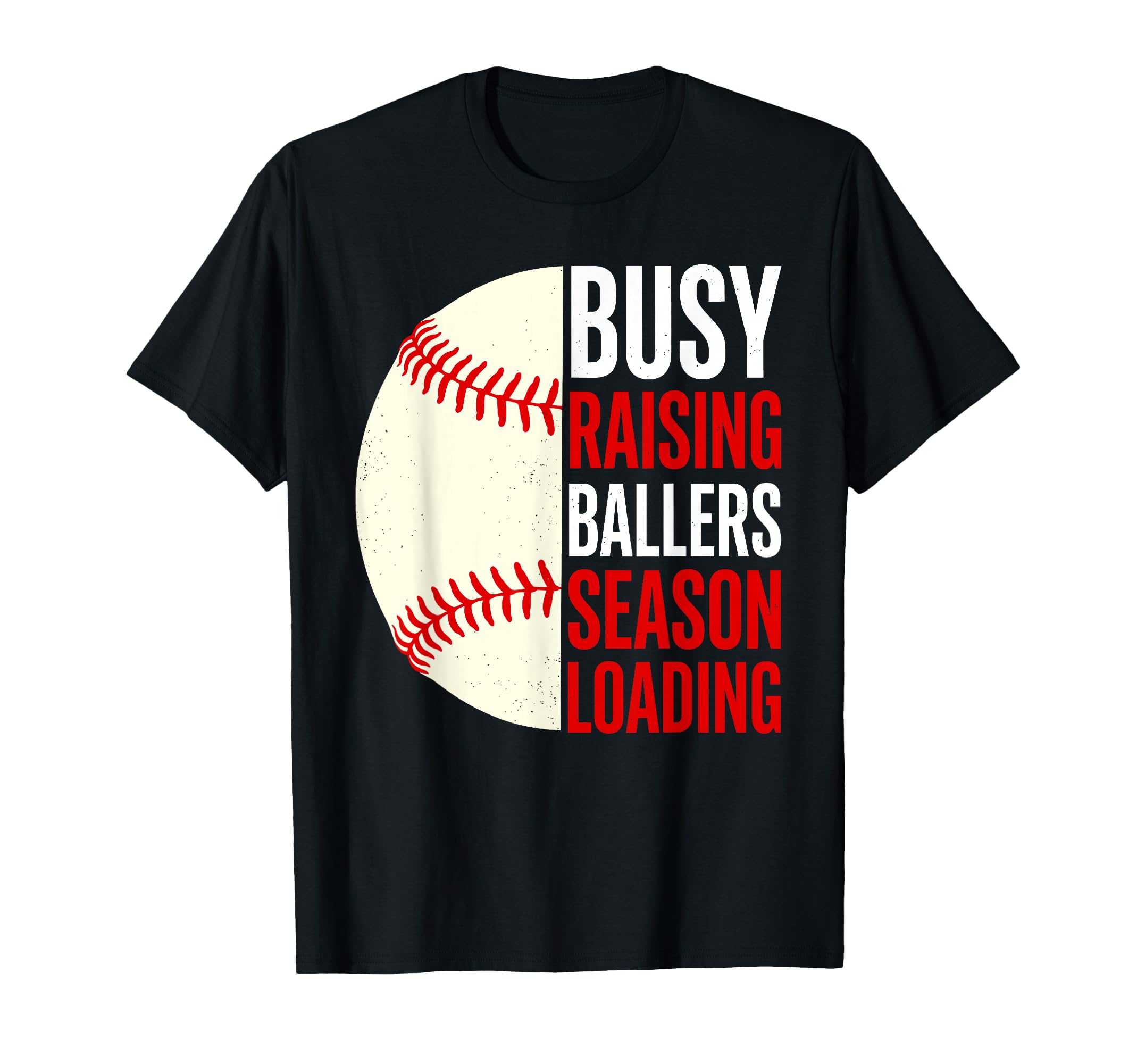 Busy Raising Ballers Season Loading T-Shirt - Fun Novelty Design Unisex - T-Shirt, Sweatshirt, Hoodie