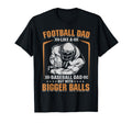 Football Dad Like Baseball Dad But Bigger T-Shirt - Novelty Apparel Unisex - T-Shirt, Sweatshirt, Hoodie