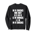 Funny Duck Lover Phrase M R Ducks Sweatshirt - Trendy Graphic for Adults - T-Shirt, Sweatshirt, Hoodie