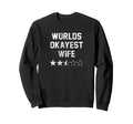 Worlds Okayest Wife Original Sweatshirt - Minimalist Print Unisex - T-Shirt, Sweatshirt, Hoodie