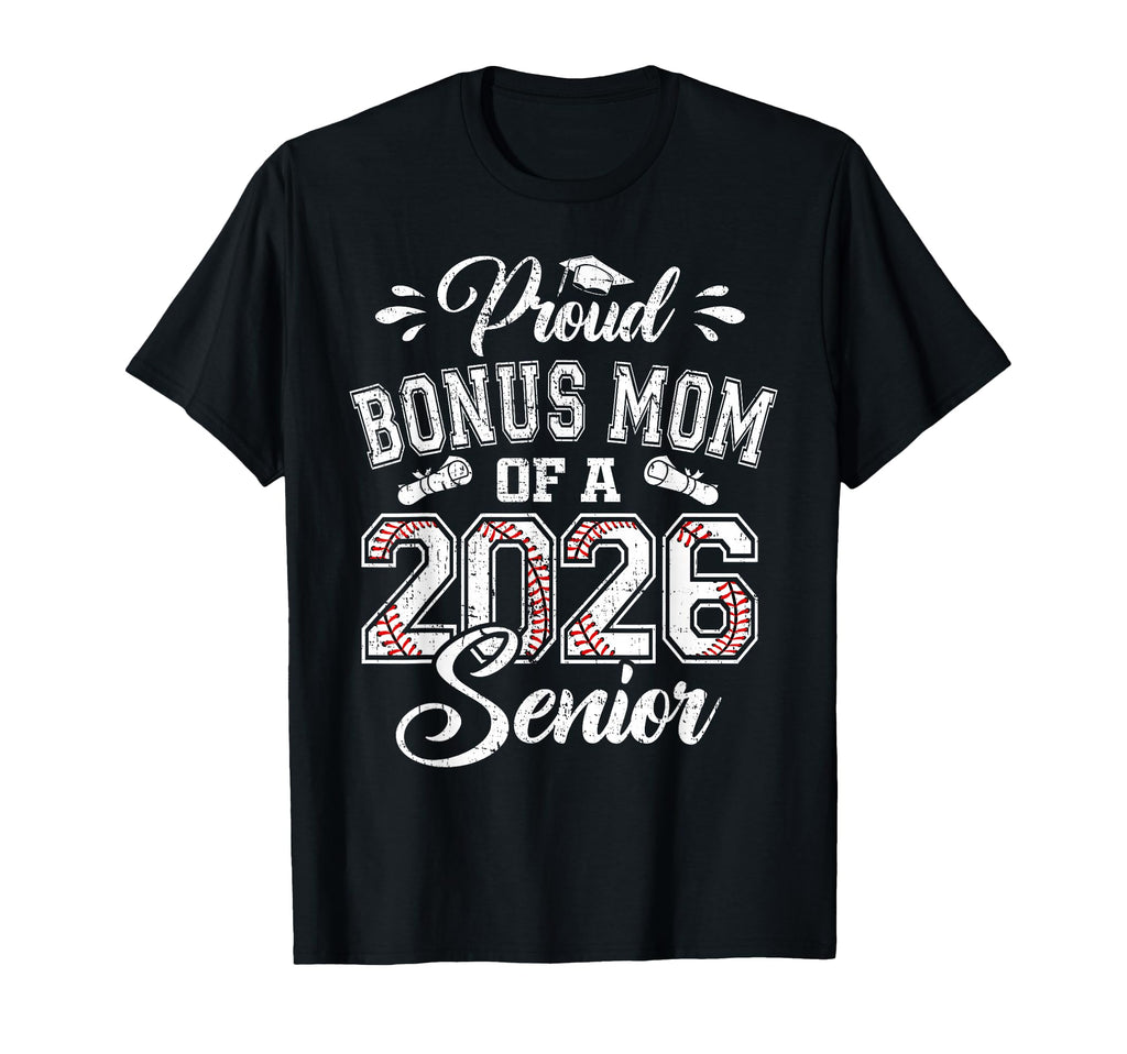 Proud Bonus Mom 2026 Senior Baseball T-Shirt - Graphic Print Unisex - T-Shirt, Sweatshirt, Hoodie