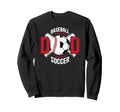 Baseball Soccer Dad Soccer Sweatshirt - Novelty Apparel for Adults - T-Shirt, Sweatshirt, Hoodie