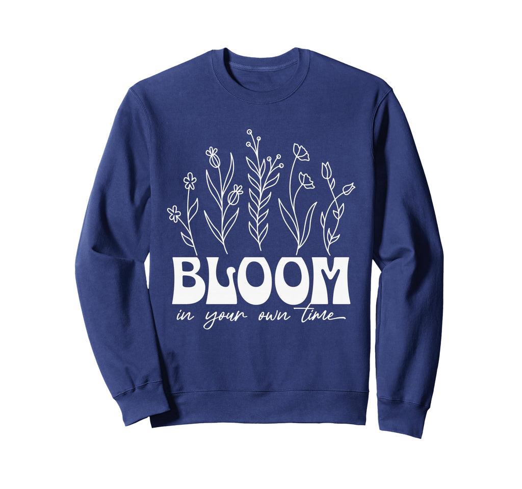 Bloom Your Own Time Inspirational Sweatshirt - Minimalist Print for Adults - T-Shirt, Sweatshirt, Hoodie