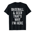 Baseball And Beer Thats Why Im Here T-Shirt - Minimalist Print for Adults - T-Shirt, Sweatshirt, Hoodie