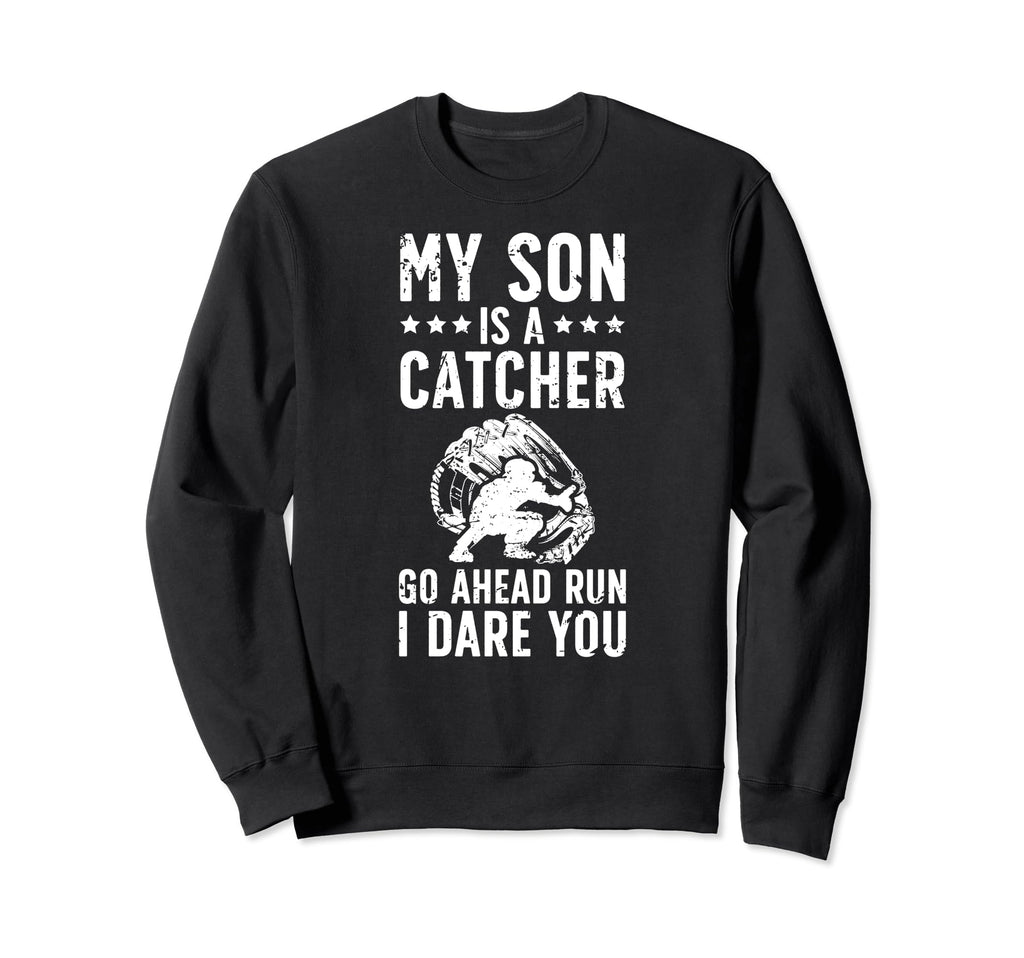 My Son Is Baseball Catcher Dad Sweatshirt - Fun Novelty Design Unisex - T-Shirt, Sweatshirt, Hoodie