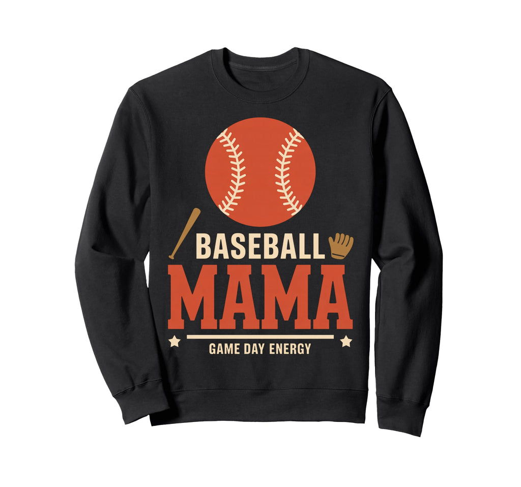 Baseball Mama Game Day Energy Sport Sweatshirt - Novelty Apparel Unisex - T-Shirt, Sweatshirt, Hoodie