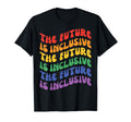 Future Is Inclusive Pride Month Lgbt Ally T-Shirt - Graphic Print Unisex - T-Shirt, Sweatshirt, Hoodie
