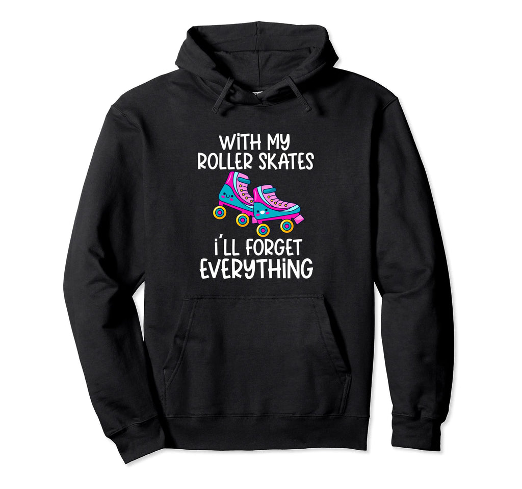 Roller Derby My Roller Skates I Hoodie - Casual Everyday Wear for Adults - T-Shirt, Sweatshirt, Hoodie