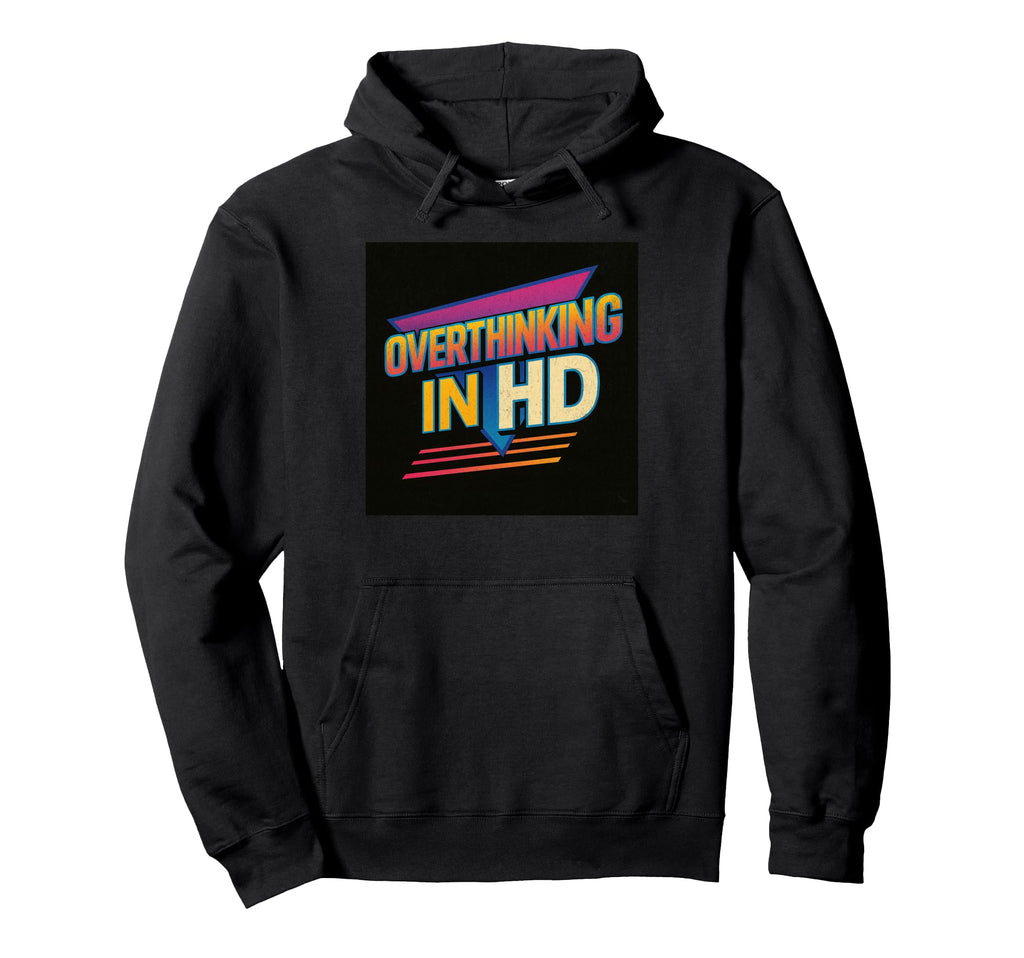 Overthinking Hd T 80S Anxiety Hoodie - Unique Graphic Men Women - T-Shirt, Sweatshirt, Hoodie