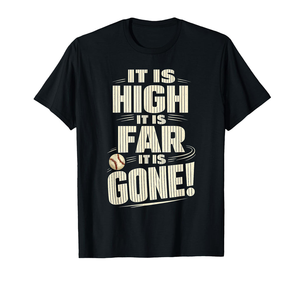 It Is High It Is Far It Is Gone Funny T-Shirt - Graphic Print Men Women - T-Shirt, Sweatshirt, Hoodie