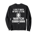 My Wife Lets Me Watch Caden Dana Sweatshirt - Unique Graphic Men Women - T-Shirt, Sweatshirt, Hoodie