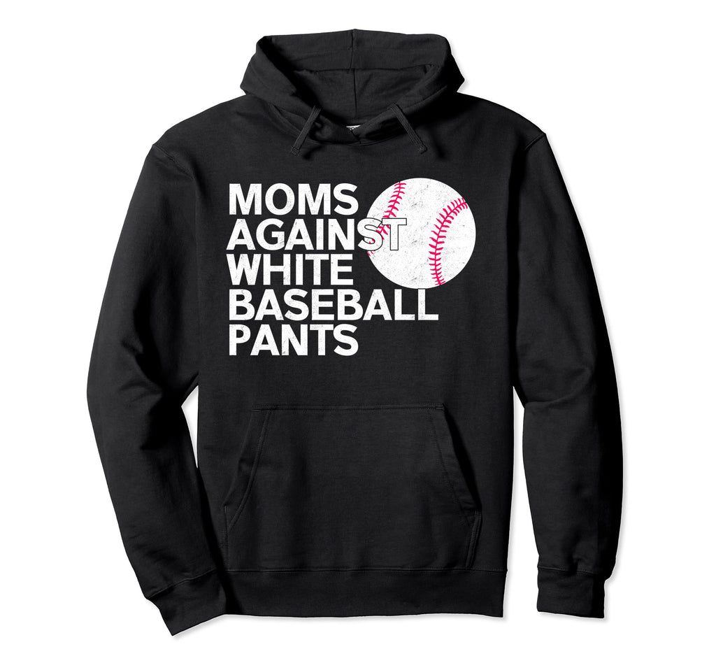 Moms Against White Baseball Pants Hoodie - Aesthetic Graphic for Adults - T-Shirt, Sweatshirt, Hoodie