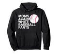Moms Against White Baseball Pants Hoodie - Aesthetic Graphic for Adults - T-Shirt, Sweatshirt, Hoodie