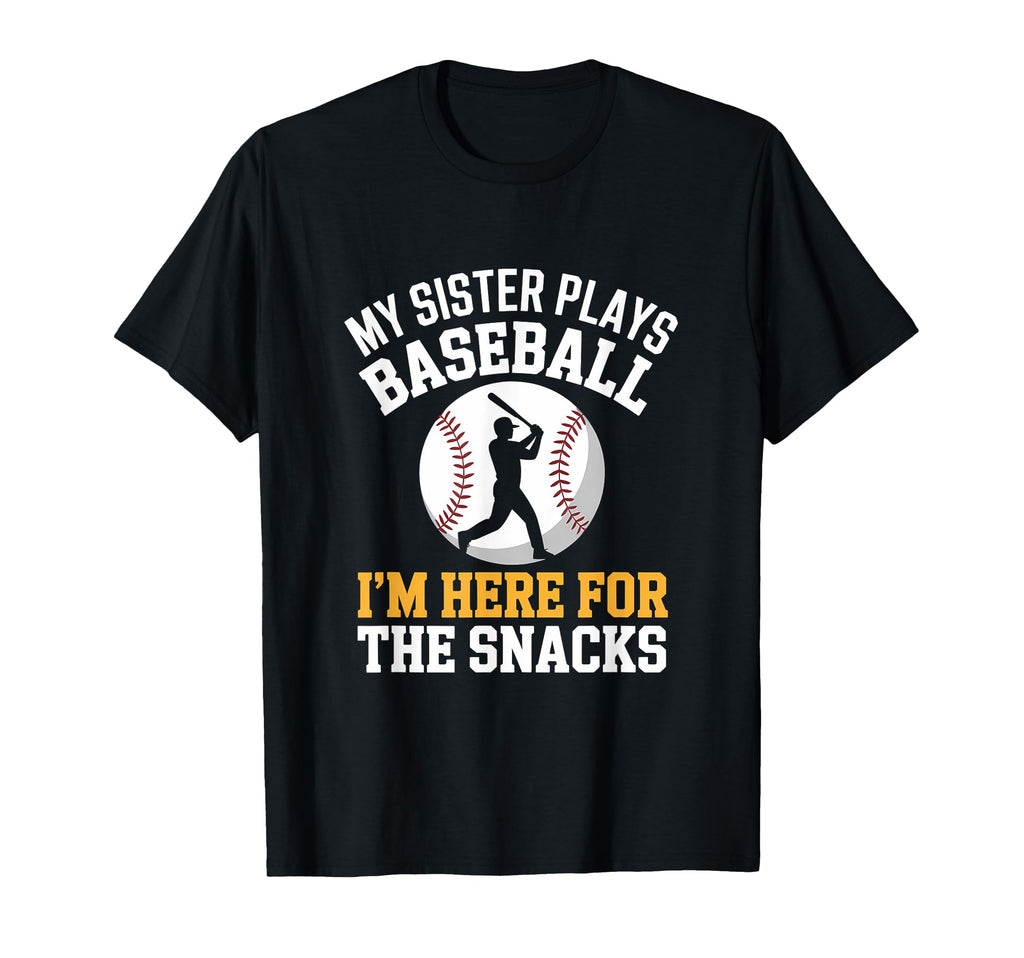 My Sister Plays Baseball Im Here T-Shirt - Streetwear Style Men Women - T-Shirt, Sweatshirt, Hoodie