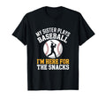 My Sister Plays Baseball Im Here T-Shirt - Streetwear Style Men Women - T-Shirt, Sweatshirt, Hoodie