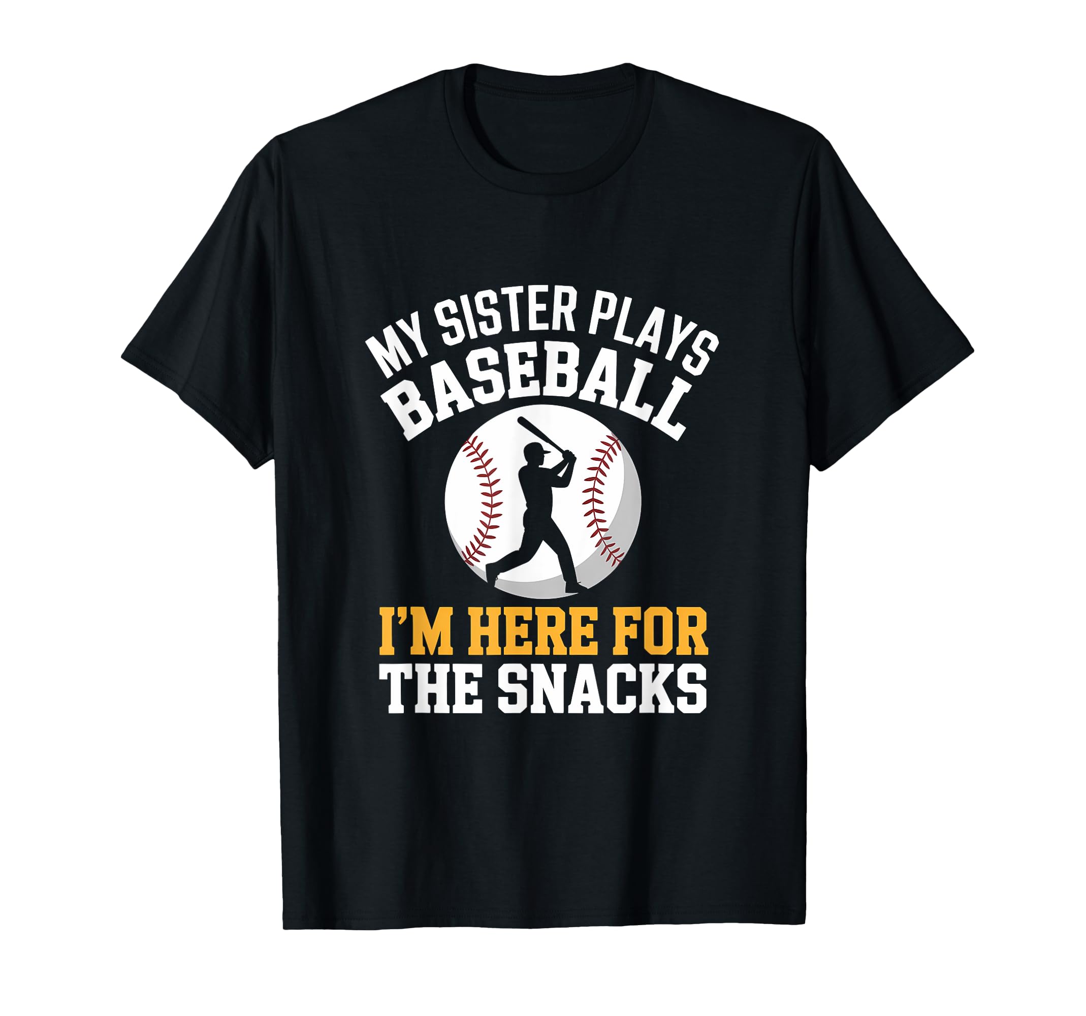 My Sister Plays Baseball Im Here T-Shirt - Streetwear Style Men Women - T-Shirt, Sweatshirt, Hoodie