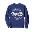 Someone Texas Loves Me Distressed Sweatshirt - Streetwear Style Unisex - T-Shirt, Sweatshirt, Hoodie