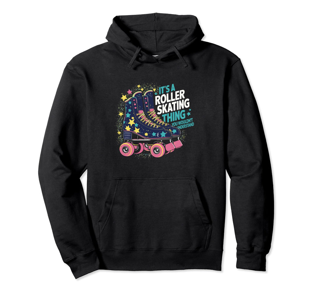 Roller Skate Its Roller Skating Thing Hoodie - Aesthetic Graphic Men Women - T-Shirt, Sweatshirt, Hoodie