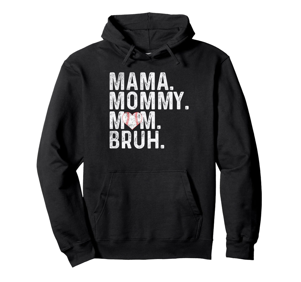 Mama Mommy Mom Bruh Baseball Mom Hoodie - Novelty Apparel Men Women - T-Shirt, Sweatshirt, Hoodie