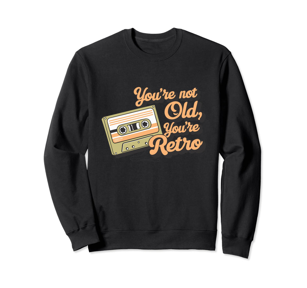 Youre Not Old Youre Cassette Tape Sweatshirt - Aesthetic Graphic Men Women - T-Shirt, Sweatshirt, Hoodie