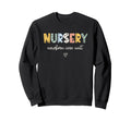 Nursery Nurse Newborn Care Rn Sweatshirt - Fun Novelty Design for Adults - T-Shirt, Sweatshirt, Hoodie
