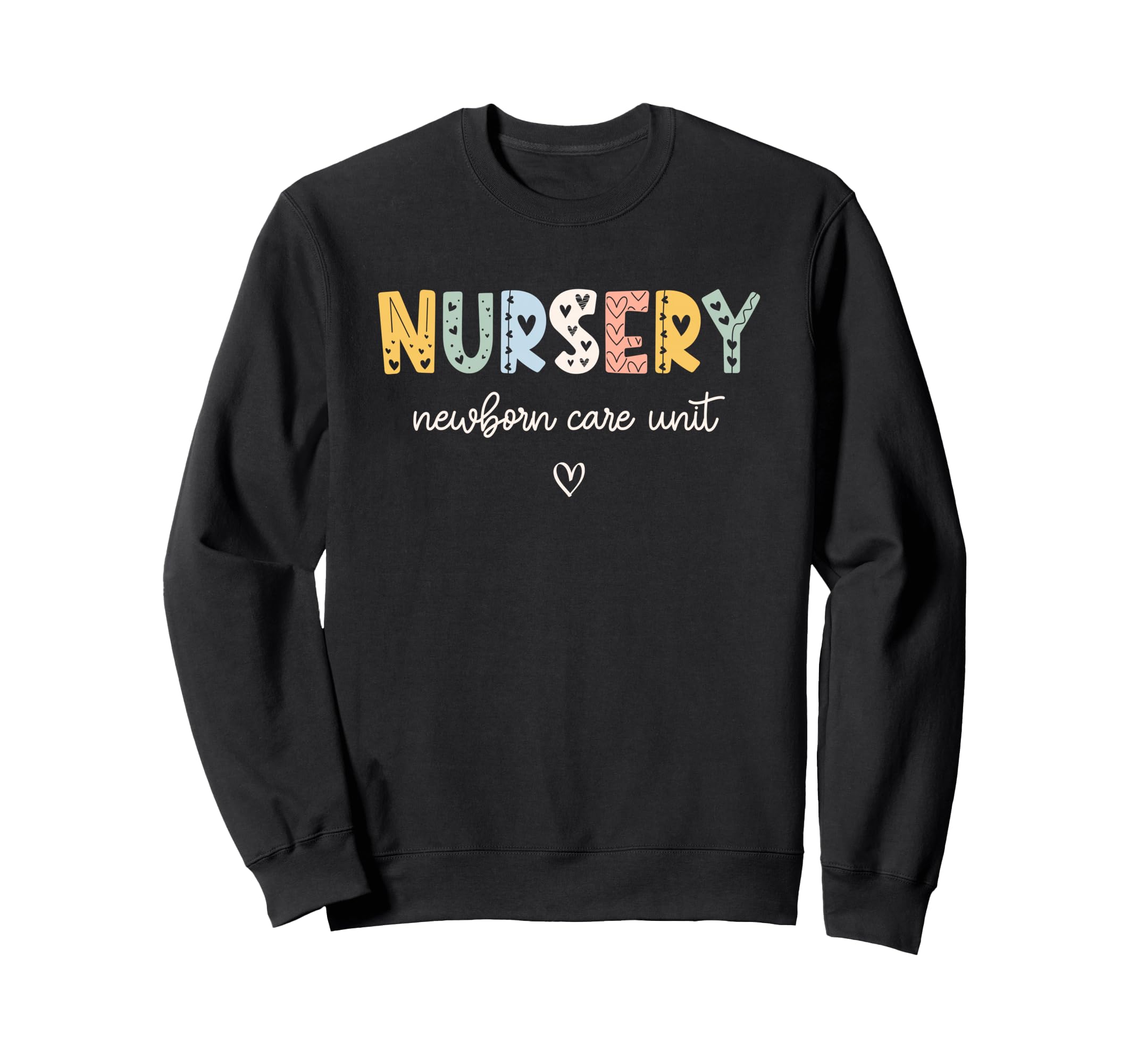 Nursery Nurse Newborn Care Rn Sweatshirt - Fun Novelty Design for Adults - T-Shirt, Sweatshirt, Hoodie
