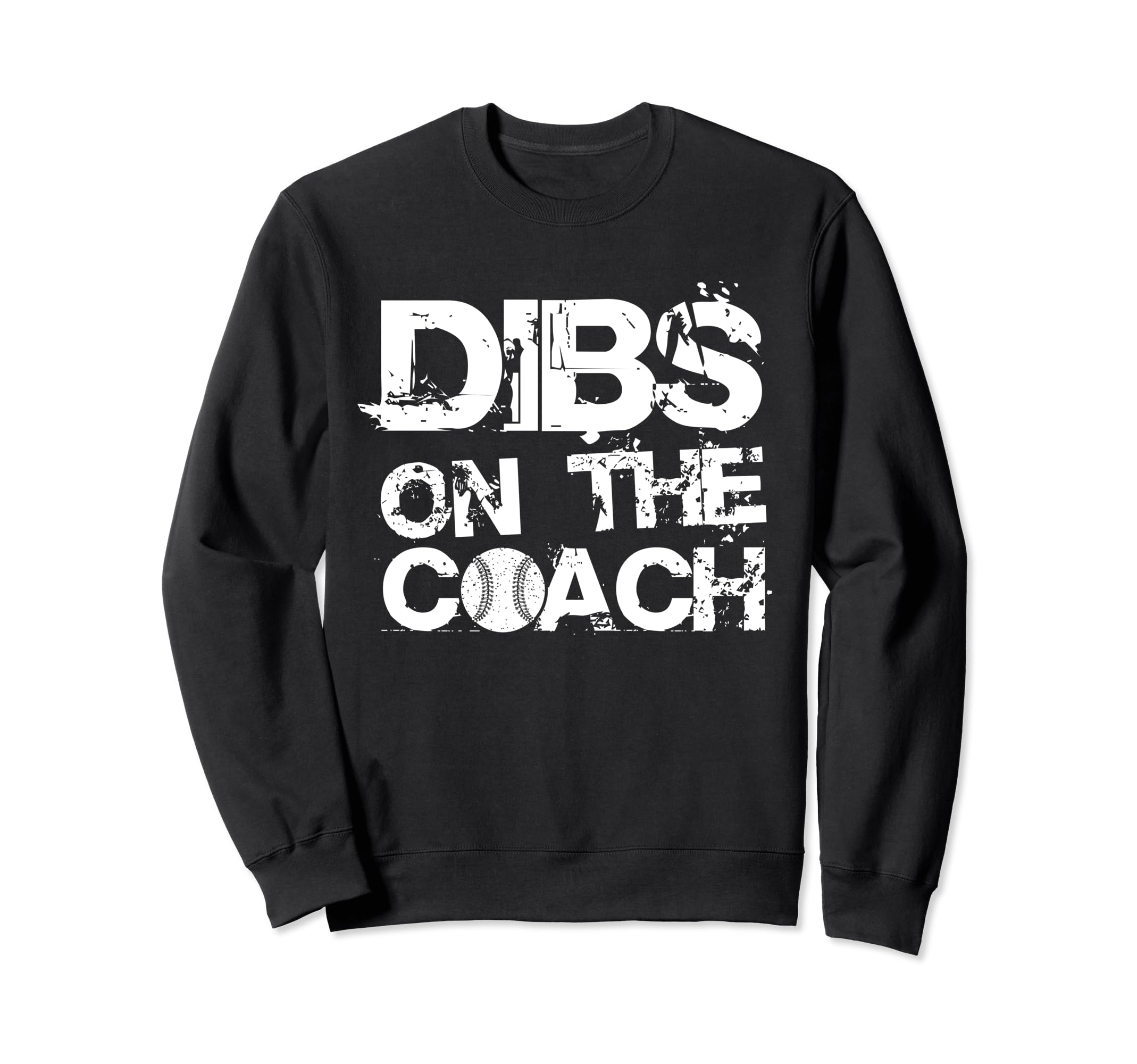 Dibs Coach Baseball Coach Sport Athlete Sweatshirt - Unique Graphic Unisex - T-Shirt, Sweatshirt, Hoodie