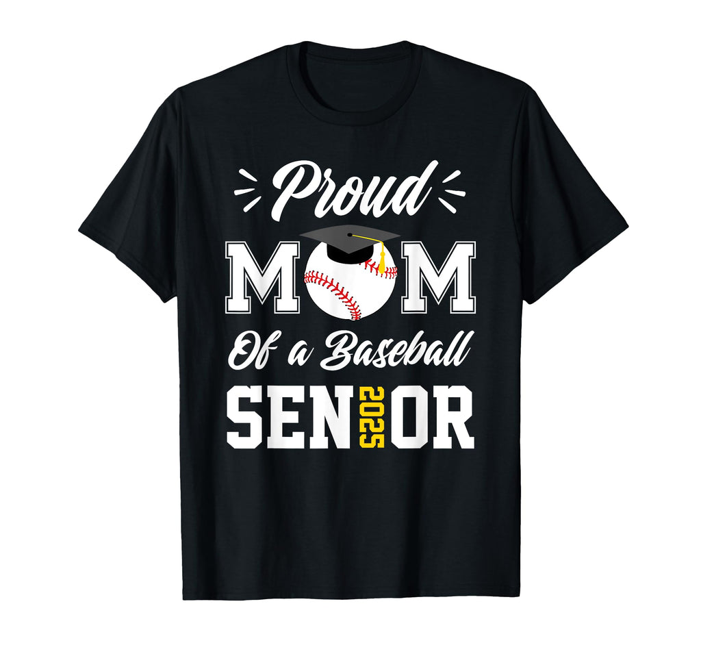 Proud Mom Baseball Senior 2025 Mom T-Shirt - Fun Novelty Design Men Women - T-Shirt, Sweatshirt, Hoodie