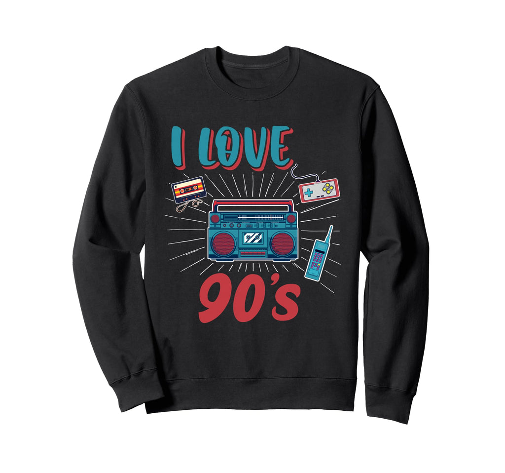 I Love 90S 1990 Music Party 90S Sweatshirt - Streetwear Style Men Women - T-Shirt, Sweatshirt, Hoodie