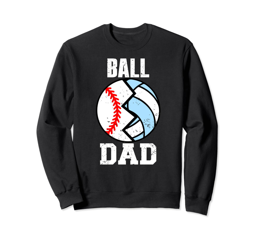 Ball Dad Funny Baseball Sweatshirt - Streetwear Style for Adults - T-Shirt, Sweatshirt, Hoodie