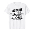 Sideline Social Club Soccer Mom Game T-Shirt - Custom Art Print Men Women - T-Shirt, Sweatshirt, Hoodie