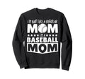 Im Not Like Regular Mom Im Sweatshirt - Custom Art Print Men Women - T-Shirt, Sweatshirt, Hoodie