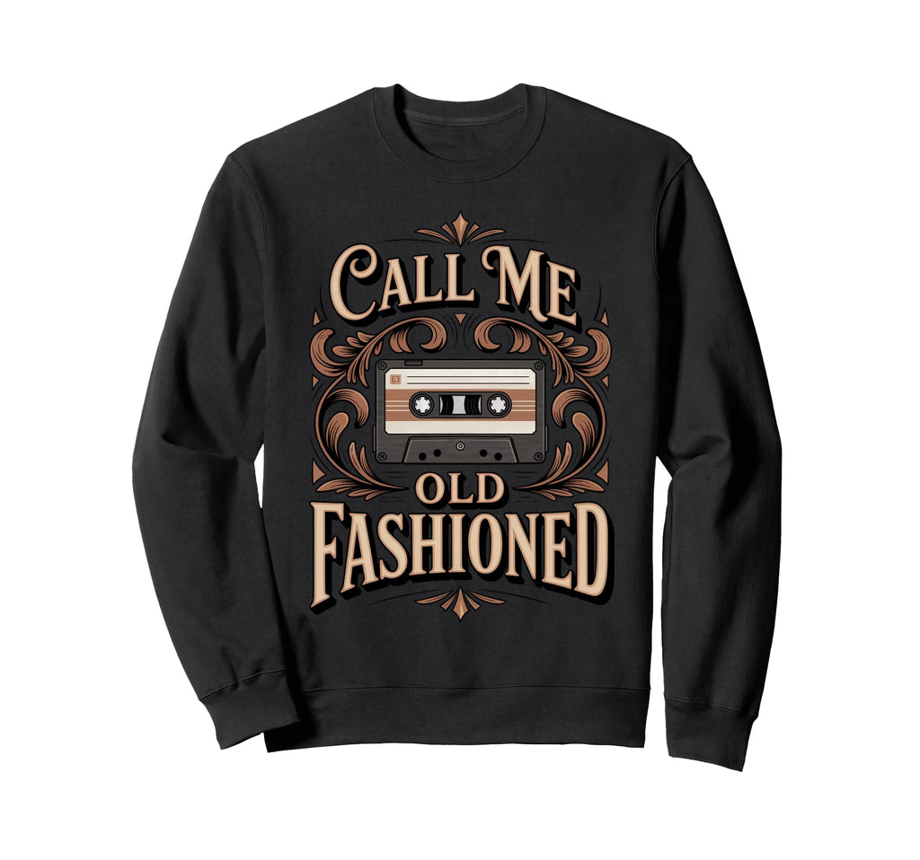 Call Me Old Fashioned Nostalgic Sweatshirt - Minimalist Print for Adults - T-Shirt, Sweatshirt, Hoodie