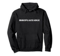 Irreplaceable Y2K Aesthetic Hoodie - Custom Art Print for Adults - T-Shirt, Sweatshirt, Hoodie