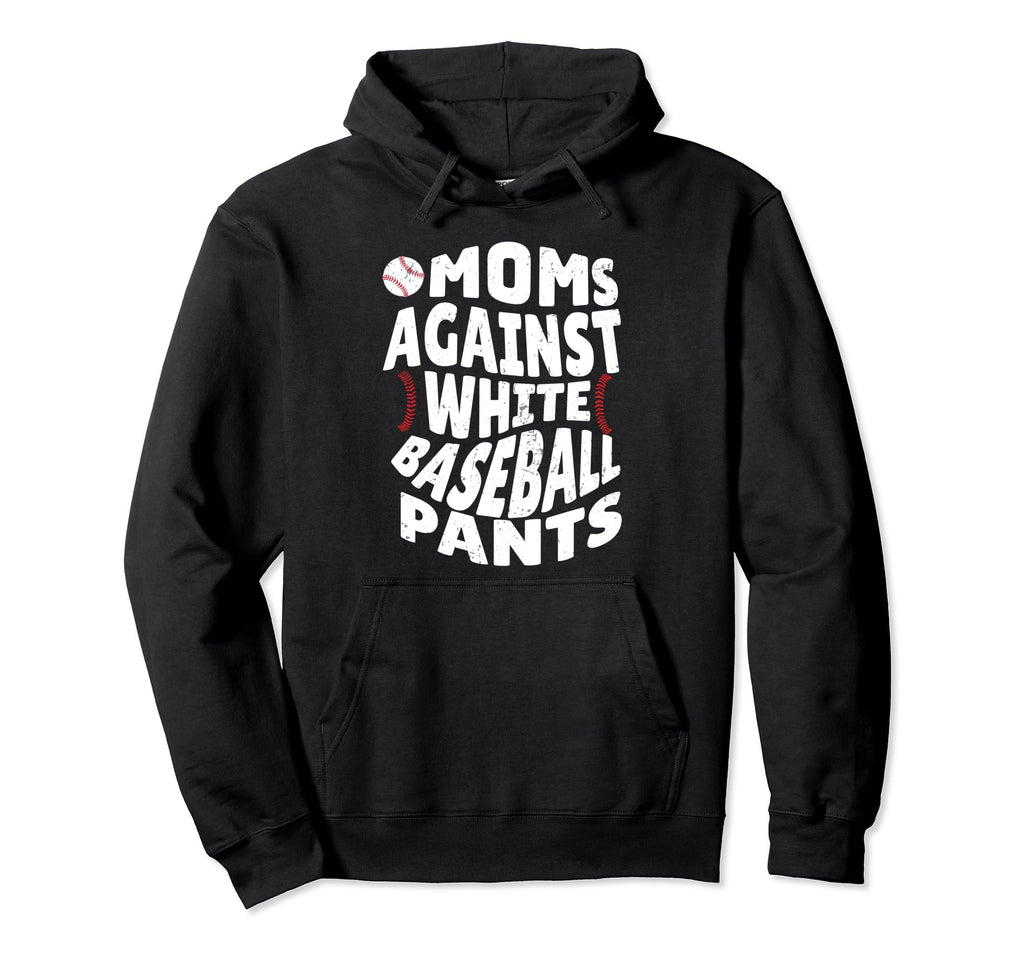 Moms Against White Baseball Pants Funny Hoodie - Graphic Print for Adults - T-Shirt, Sweatshirt, Hoodie