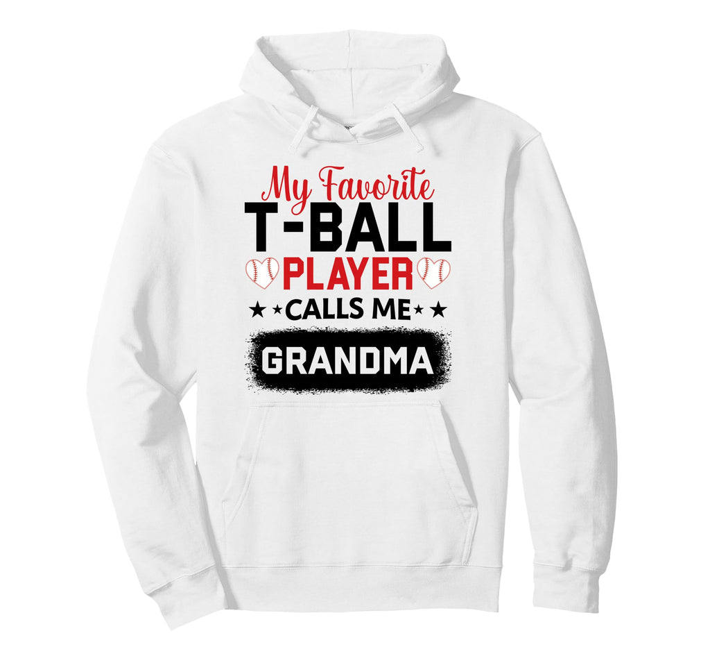 My Favorite T Ball Player Calls Me Hoodie - Unique Graphic Men Women - T-Shirt, Sweatshirt, Hoodie