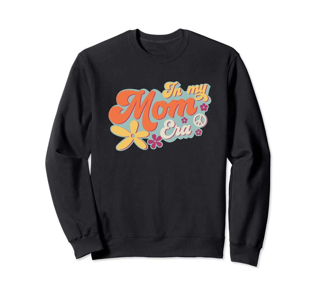 My Mom Era Sweatshirt - Fun Novelty Design Men Women - T-Shirt, Sweatshirt, Hoodie